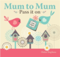 Mum To Mum, Pass It On - Preview