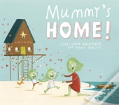 Mummy'S Home!