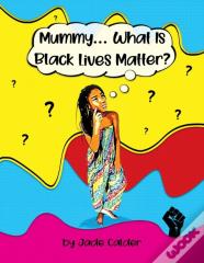 Mummy...What Is Black Lives Matter?