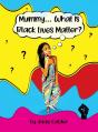 Mummy...What Is Black Lives Matter? - Preview