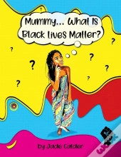 Mummy...What Is Black Lives Matter?