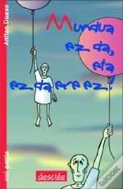 Capa do artigo Mundua Ez Da, Eta Ez Da Ere Ez
