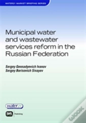 Municipal Water And Wastewater Services Reform In The Russian Federation
