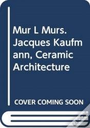 Capa do artigo Mur L Murs. Jacques Kaufmann, Ceramic Architecture
