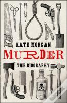 Murder: A Biography
