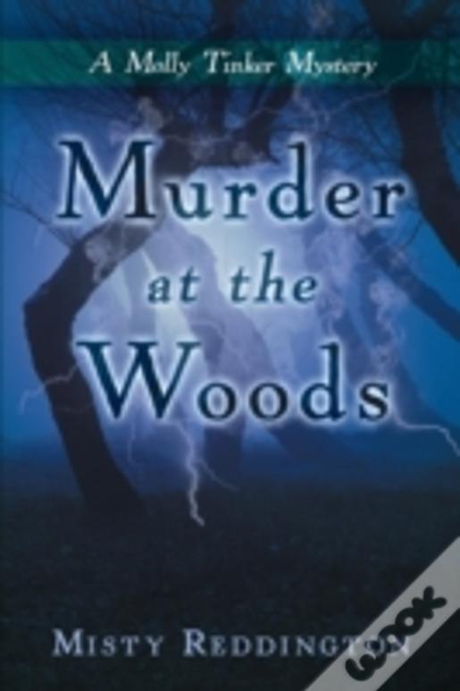 Murder At The Woods: A Molly Tinker Mystery