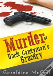Murder At Uncle Candyman'S Grocery