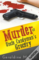 Murder At Uncle Candyman'S Grocery