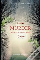 Murder Between The Worlds