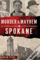 Murder & Mayhem In Spokane