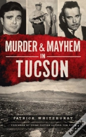 Murder & Mayhem In Tucson