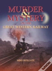 Capa do artigo Murder & Mystery On The Great Western Railway