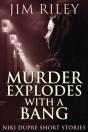 Murder Explodes With A Bang - Preview
