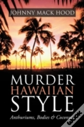 Murder Hawaiian Style: Anthuriums, Bodie