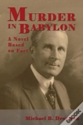 Murder In Babylon: A Novel Based On Fact