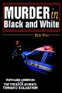 Murder In Black And White:Ruthless Ambition And The Perilous Journey Toward Salvation - Preview