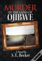 Murder In The Land Of Ojibwe