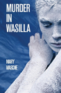Murder In Wasilla - Preview