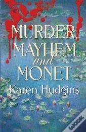 Murder, Mayhem And Monet