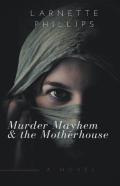Murder Mayhem And The Motherhouse