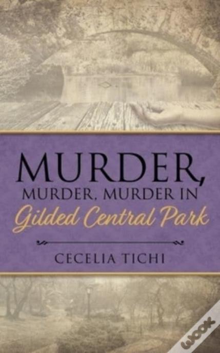 Murder, Murder, Murder In Gilded Central Park