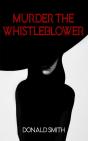 Murder The Whistleblower - Preview