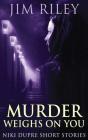 Murder Weighs On You - Preview