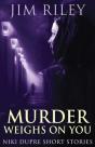 Murder Weighs On You - Preview