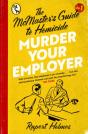Murder Your Employer: The Mcmasters Guide To Homicide - Preview