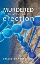 Murdered For Extra Seconds Of Erection