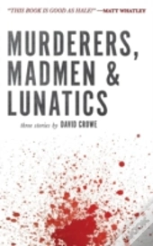 Murderers, Madmen & Lunatics
