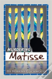 Murdering Matisse