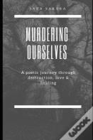 Murdering Ourselves