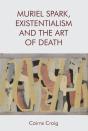 Muriel Spark, Existentialism And The Art Of Death - Preview