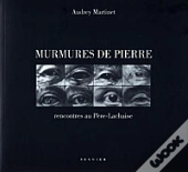 Murmures De Pierre ; Rencontres Au Père-Lachaise