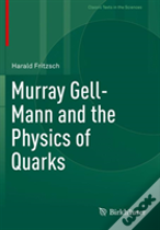 Murray Gell-Mann And The Physics Of Quarks
