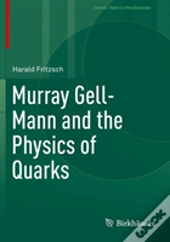 Murray Gell-Mann And The Physics Of Quarks