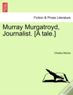 Capa do artigo Murray Murgatroyd, Journalist. (A Tale.)