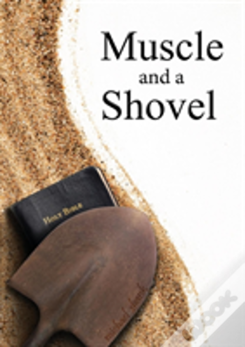 Muscle And A Shovel