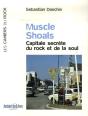 Muscle Shoals ; Capitale Secrète Du Rock Et De La Soul - Preview