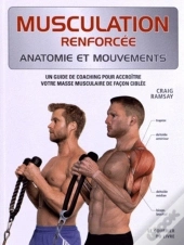 Musculation ; Anatomie Et Mouvements ; Un Guide De Coaching Pour Accroître Votre Masse Musculaire De Façon Ciblée