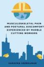 Musculoskeletal Pain And Postural Discomfort Experienced By Marble Cutting Workers - Preview