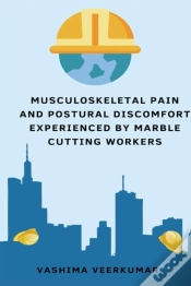 Capa do artigo Musculoskeletal Pain And Postural Discomfort Experienced By Marble Cutting Workers