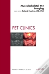 Musculoskeletal Pet Imaging, An Issue Of Pet Clinics
