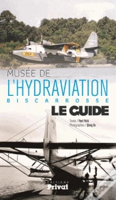 Musée De L'Hydraviation, Biscarrosse, Le Guide