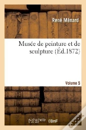 Musee De Peinture Et De Sculpture. Vol5