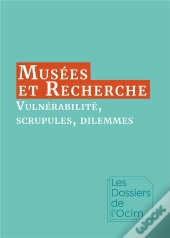 Musees & Recherche : Vulnerabilite, Scrupules, Dilemmes