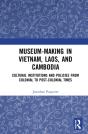 Museum-Making In Vietnam, Laos, And Cambodia - Preview