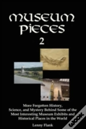 Museum Pieces 2: More Forgotten History,