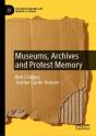 Museums, Archives And Protest Memory - Preview